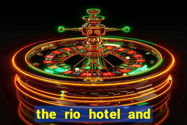 the rio hotel and casino las vegas nv