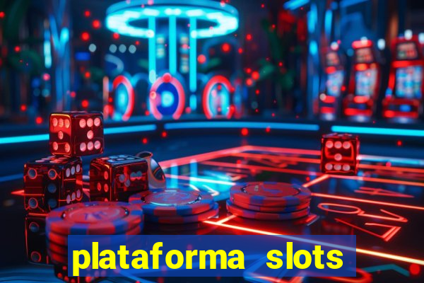 plataforma slots pagando hoje