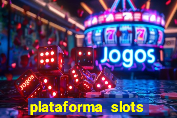 plataforma slots pagando hoje