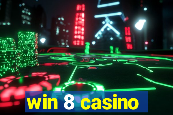 win 8 casino