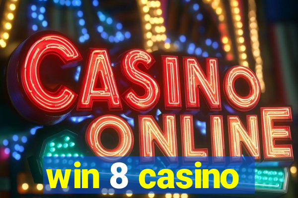 win 8 casino