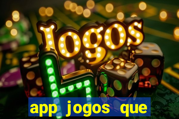 app jogos que ganha dinheiro