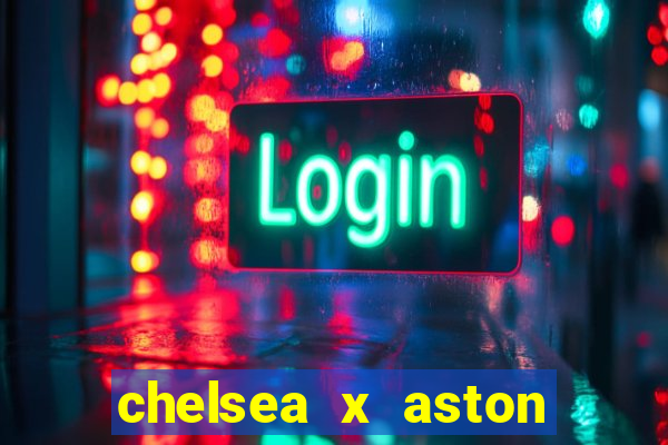 chelsea x aston villa palpites