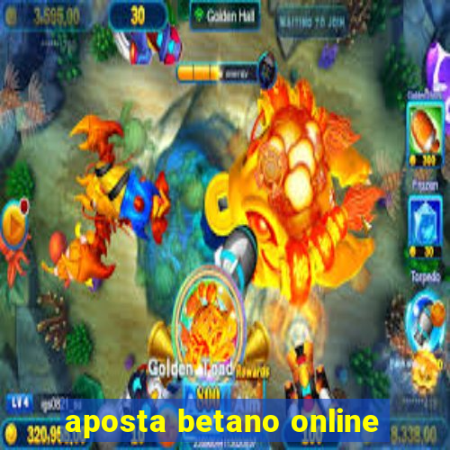 aposta betano online