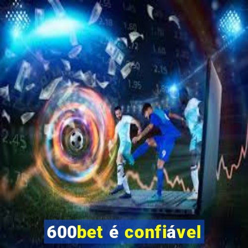 600bet é confiável