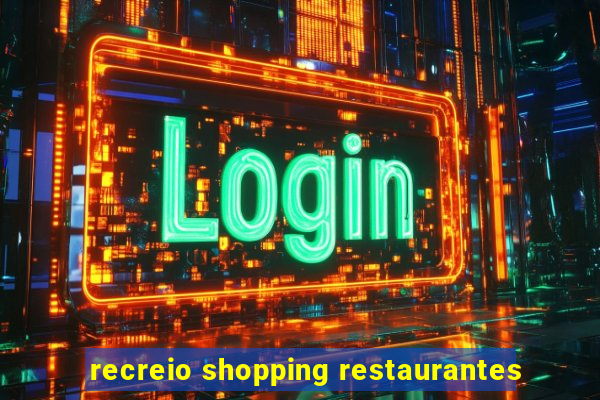 recreio shopping restaurantes