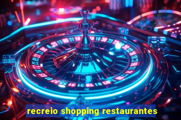 recreio shopping restaurantes