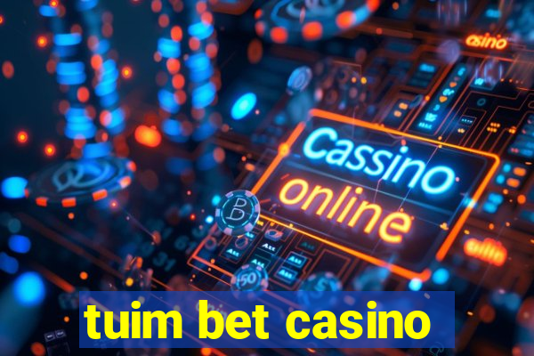 tuim bet casino