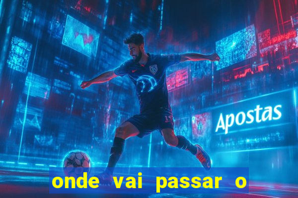 onde vai passar o jogo do grêmio e operário