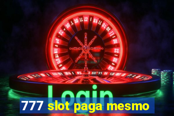 777 slot paga mesmo