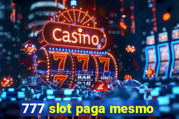 777 slot paga mesmo