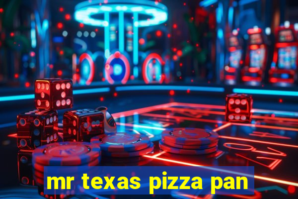 mr texas pizza pan