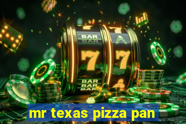 mr texas pizza pan