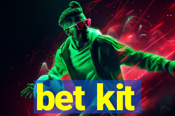 bet kit