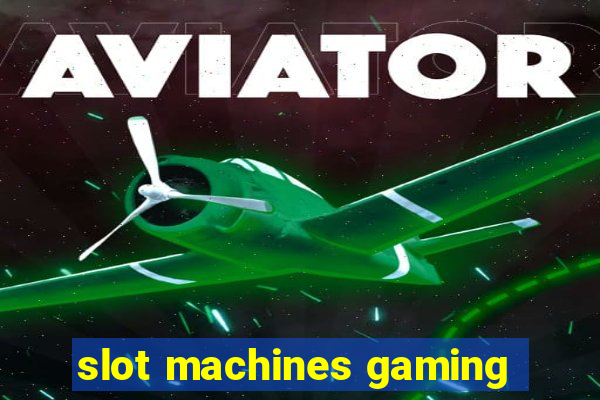 slot machines gaming