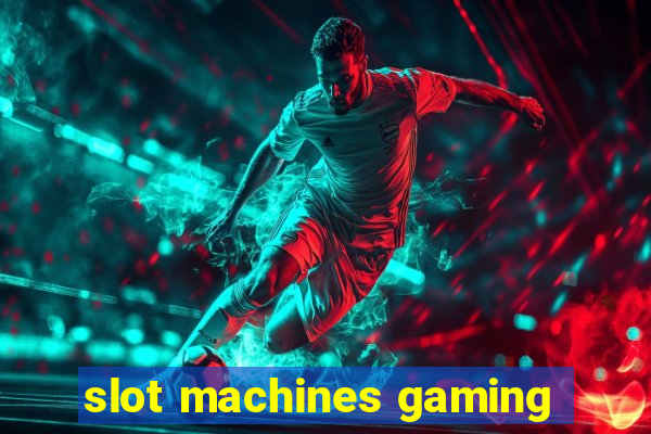 slot machines gaming