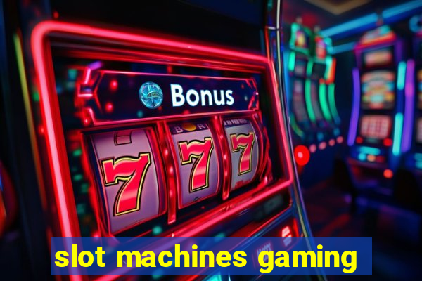 slot machines gaming