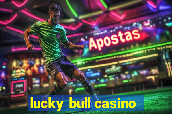 lucky bull casino