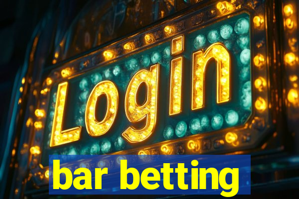 bar betting