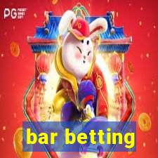 bar betting