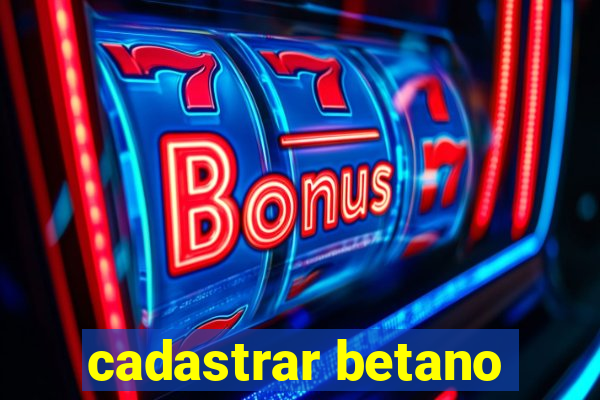 cadastrar betano