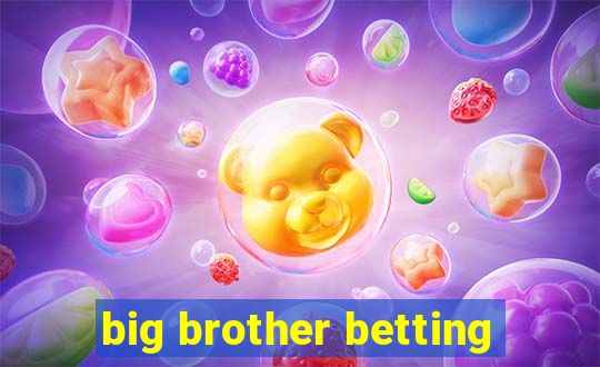 big brother betting