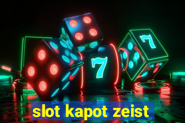 slot kapot zeist