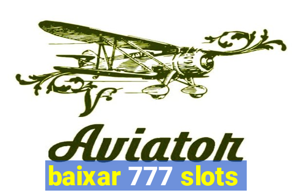 baixar 777 slots