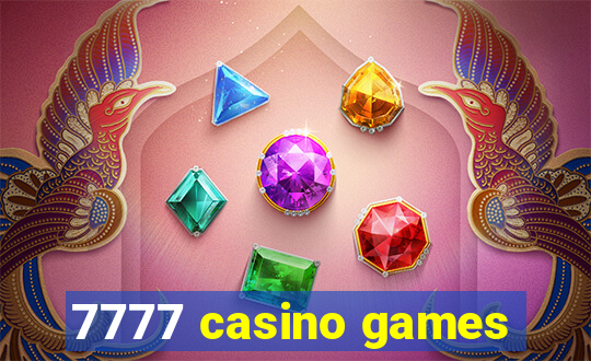 7777 casino games