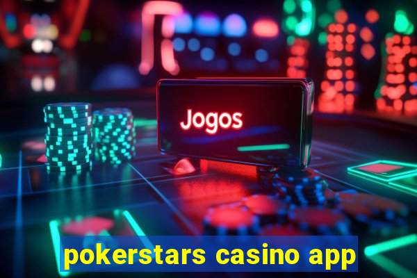 pokerstars casino app