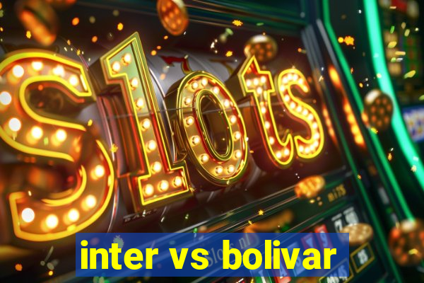 inter vs bolivar