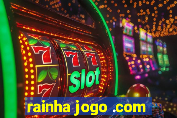 rainha jogo .com