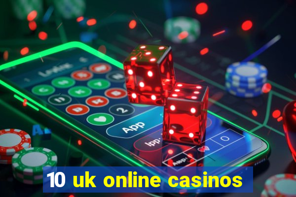 10 uk online casinos