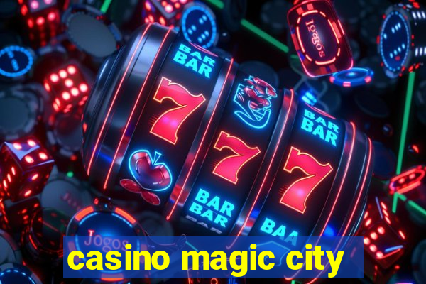 casino magic city