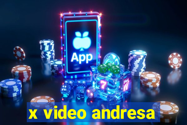 x video andresa