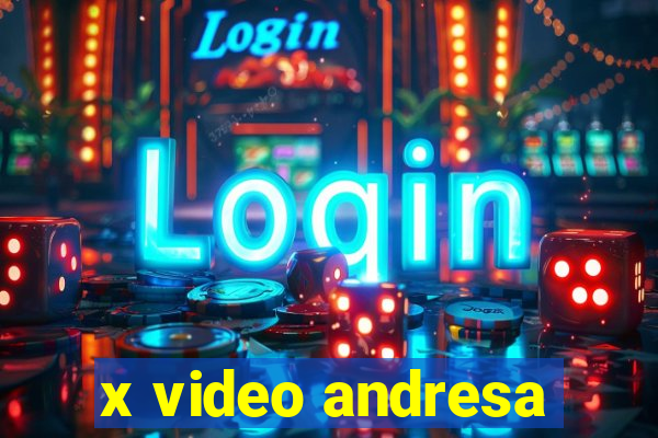 x video andresa