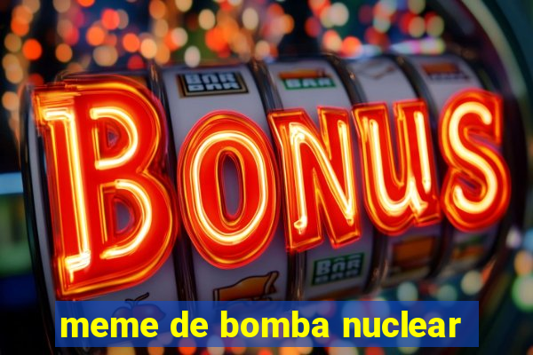 meme de bomba nuclear