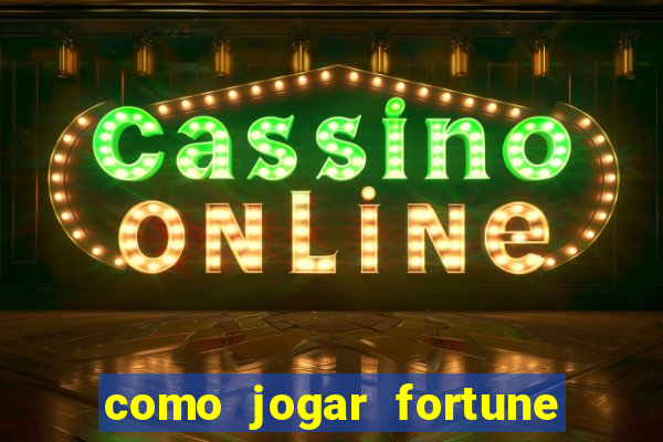 como jogar fortune tiger no esporte da sorte