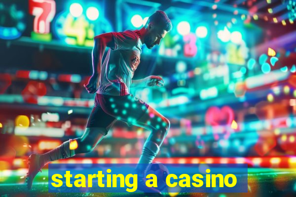 starting a casino