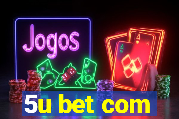 5u bet com