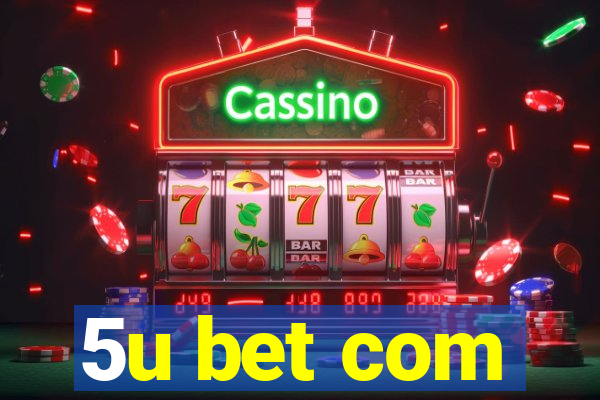 5u bet com