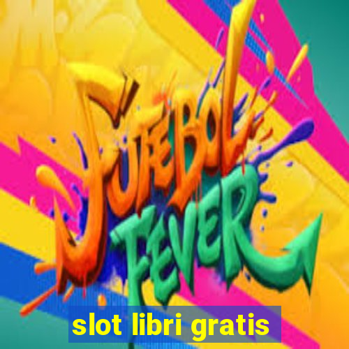 slot libri gratis