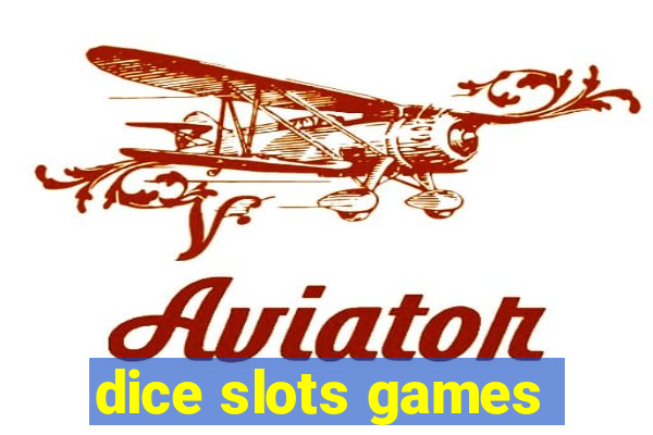 dice slots games