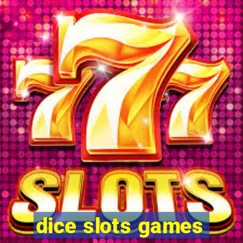 dice slots games