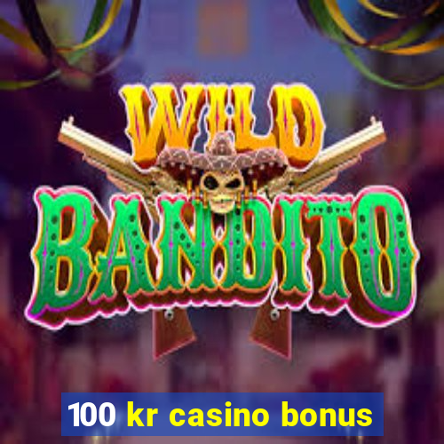 100 kr casino bonus