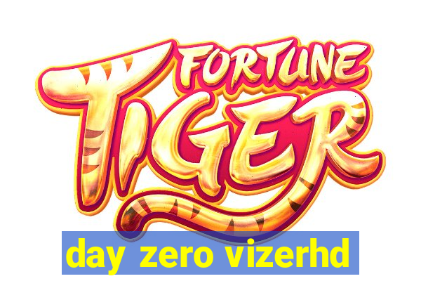 day zero vizerhd