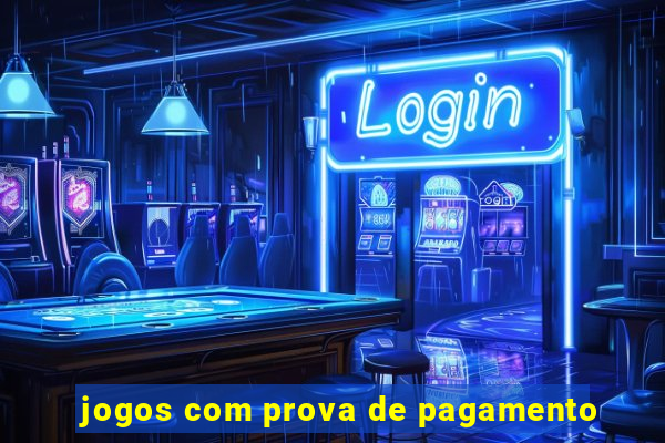 jogos com prova de pagamento