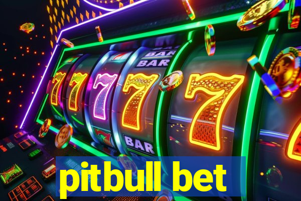 pitbull bet