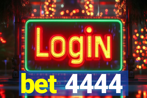 bet 4444