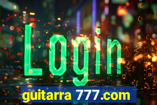 guitarra 777.com